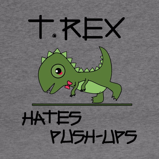 T. Rex hates push-ups by Mananya